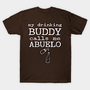 My Drinking Buddy Calls Me Abuelo Funny Whiskey Beer Wine Lover Abuelito Gift T-Shirt